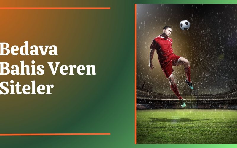 Bedava Bahis Veren Siteler Nerede? 